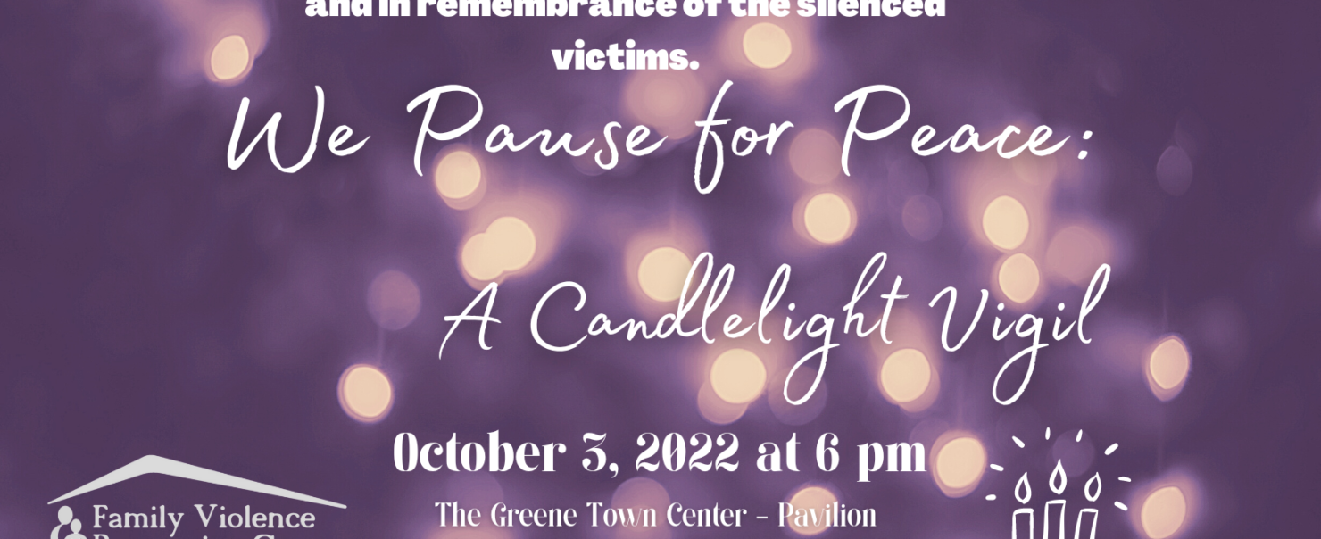 October 3 is our Domestic Violence Candlelight Vigil at The Greene in the Pavilion Area